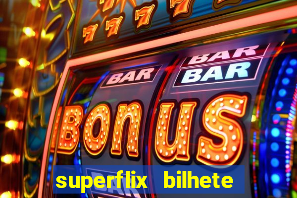 superflix bilhete de loteria